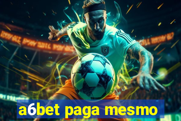 a6bet paga mesmo